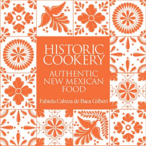 HISTORIC COOKERY AUTHENTIC NEW MEXICAN FOOD
