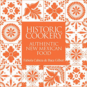 HISTORIC COOKERY AUTHENTIC NEW MEXICAN FOOD