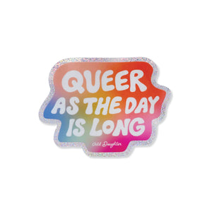 Odd Daughter - Queer as the day is long - Glitter Sticker